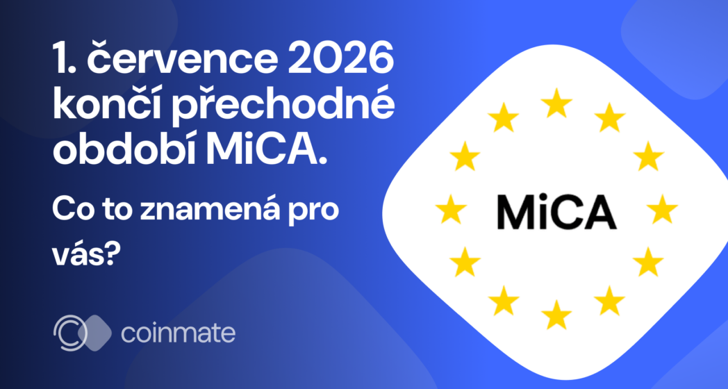 1. července 2026 končí přechodné období MiCA. Co to znamená pro vás?