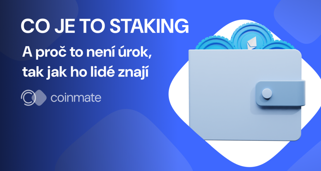 Co je staking. A&nbsp;proč to není úrok, tak jak ho lidé znají